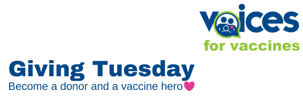 Voices for Vaccines Giving Tuesday Become a donor and a vaccine hero